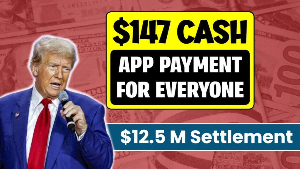 Cash App $12.5M Class Action Settlement 2025, List Of Customers Who Qualifies For $147 Payment